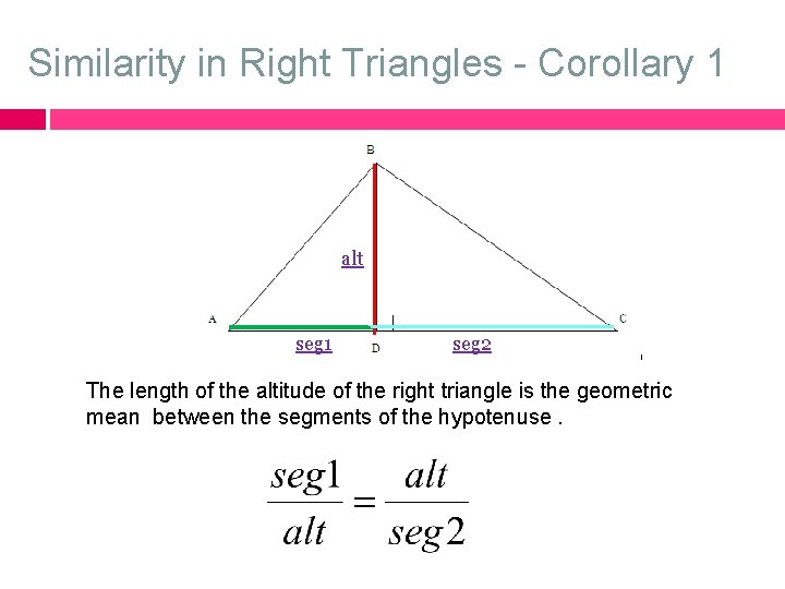 Similarity in Right Triangles - Corollary 1 alt seg 1 seg 2 The length