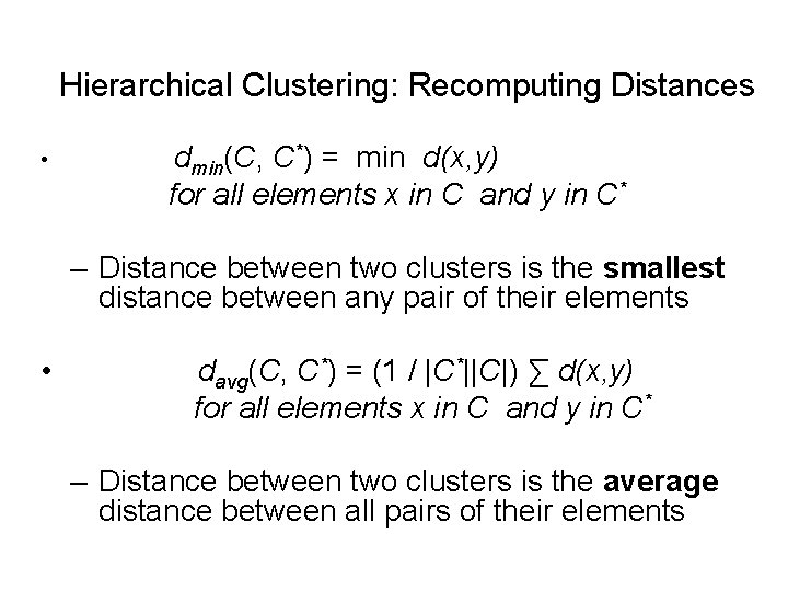 Hierarchical Clustering: Recomputing Distances • dmin(C, C*) = min d(x, y) for all elements