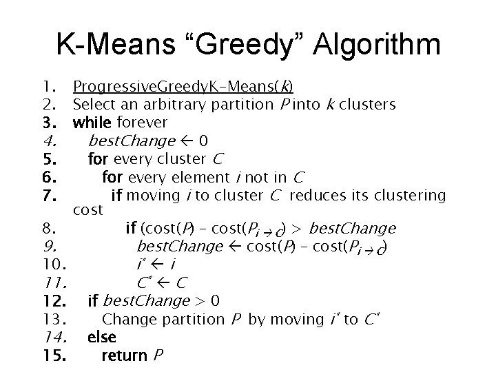 K-Means “Greedy” Algorithm 1. 2. 3. 4. 5. 6. 7. 8. 9. 10. 11.