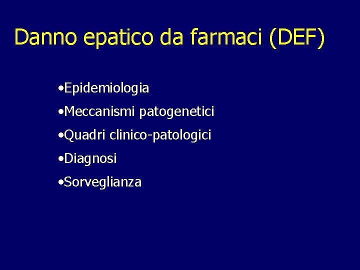 Danno epatico da farmaci (DEF) • Epidemiologia • Meccanismi patogenetici • Quadri clinico-patologici •