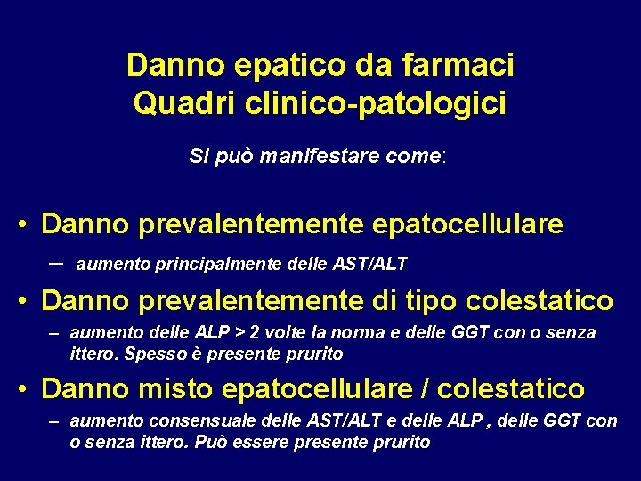 Danno epatico da farmaci Quadri clinico-patologici Si può manifestare come: • Danno prevalentemente epatocellulare