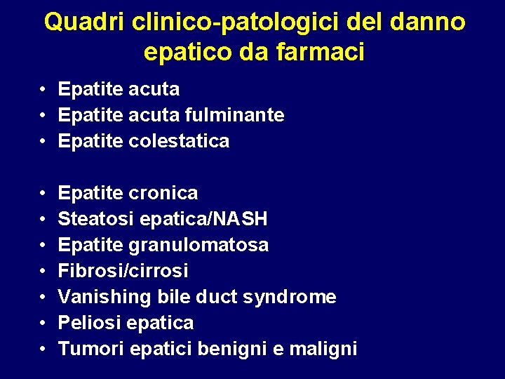 Quadri clinico-patologici del danno epatico da farmaci • Epatite acuta fulminante • Epatite colestatica