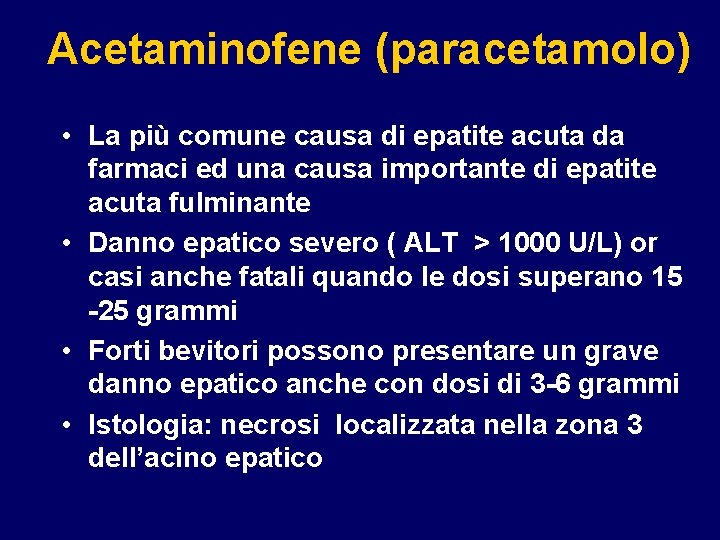 Acetaminofene (paracetamolo) • La più comune causa di epatite acuta da farmaci ed una