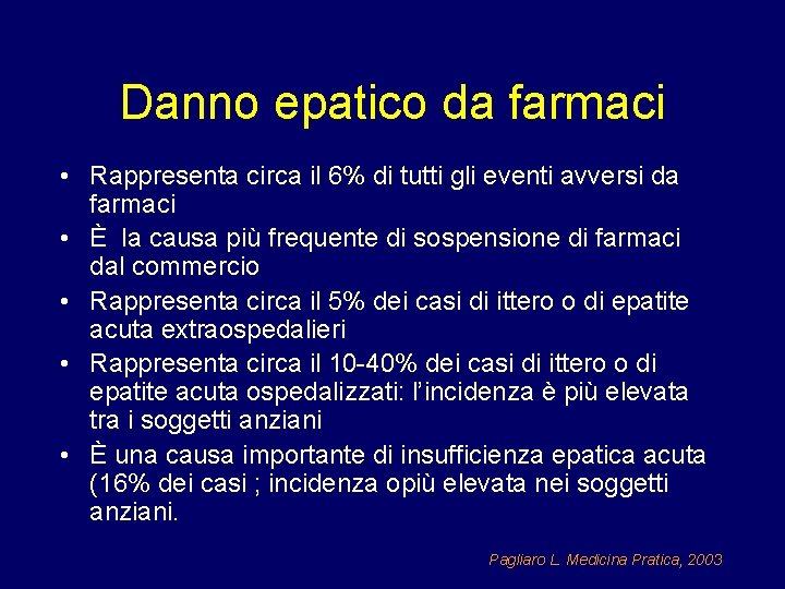 Danno epatico da farmaci • Rappresenta circa il 6% di tutti gli eventi avversi