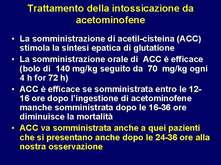 Trattamento della intossicazione da acetominofene • La somministrazione di acetil-cisteina (ACC) stimola la sintesi