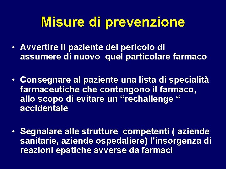 Misure di prevenzione • Avvertire il paziente del pericolo di assumere di nuovo quel