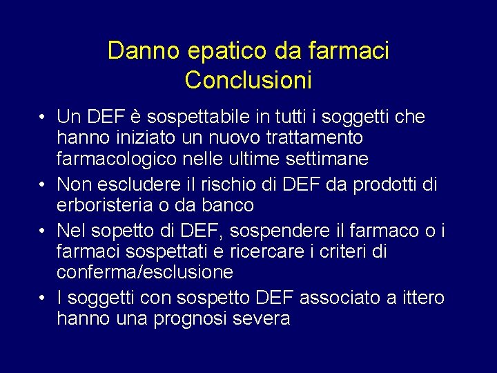 Danno epatico da farmaci Conclusioni • Un DEF è sospettabile in tutti i soggetti