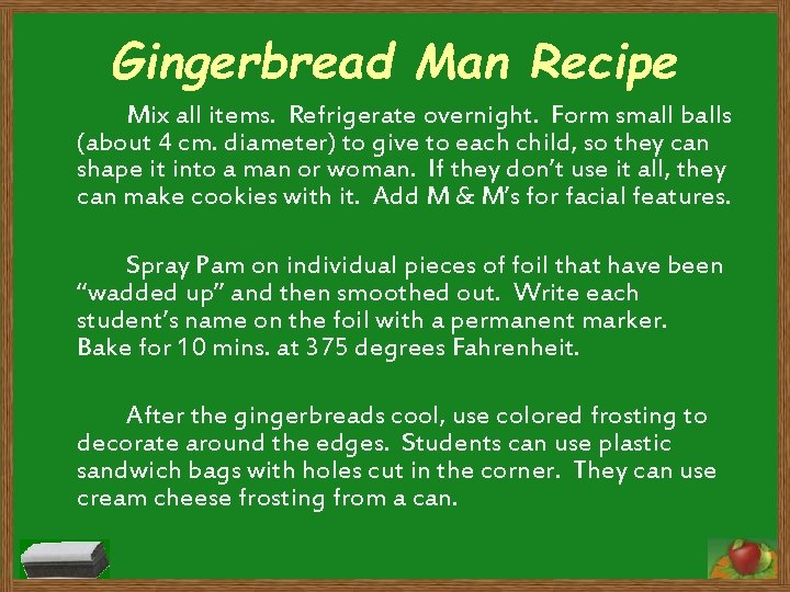 Gingerbread Man Recipe Mix all items. Refrigerate overnight. Form small balls (about 4 cm.