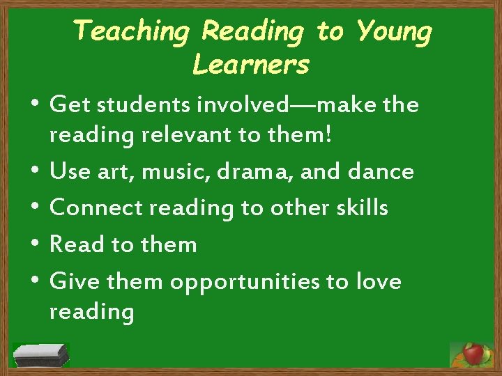  • • • Teaching Reading to Young Learners Get students involved—make the reading