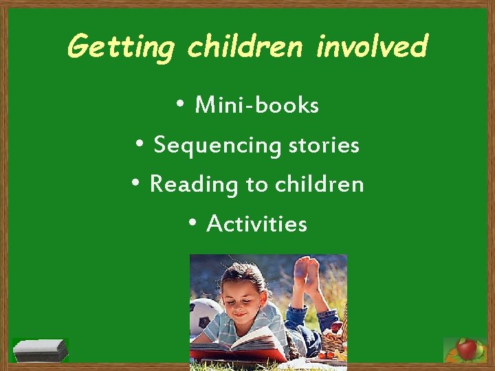 Getting children involved • Mini-books • Sequencing stories • Reading to children • Activities