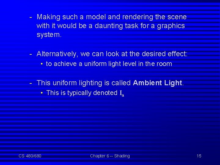 - Making such a model and rendering the scene with it would be a