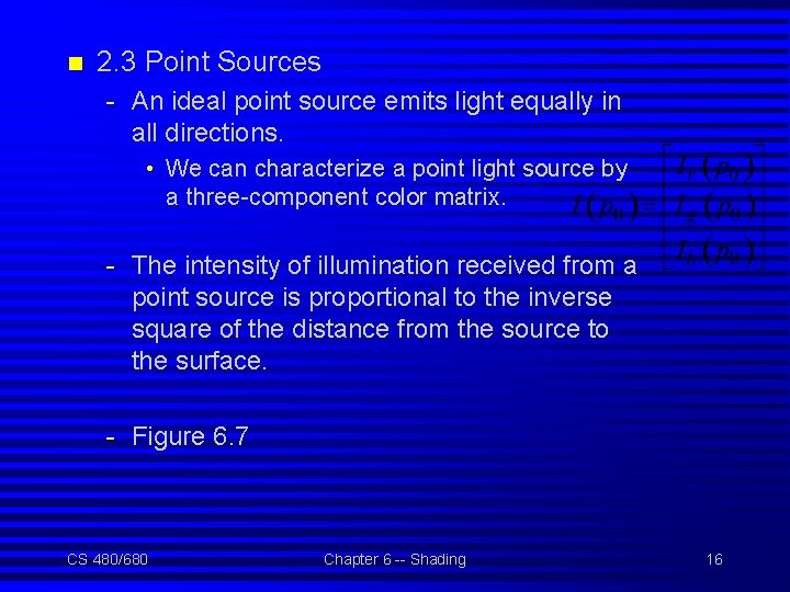 n 2. 3 Point Sources - An ideal point source emits light equally in