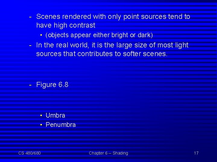 - Scenes rendered with only point sources tend to have high contrast • (objects