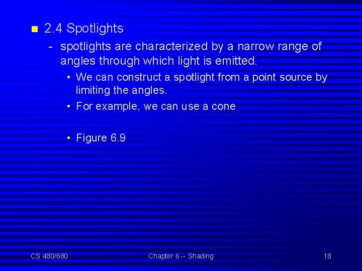 n 2. 4 Spotlights - spotlights are characterized by a narrow range of angles