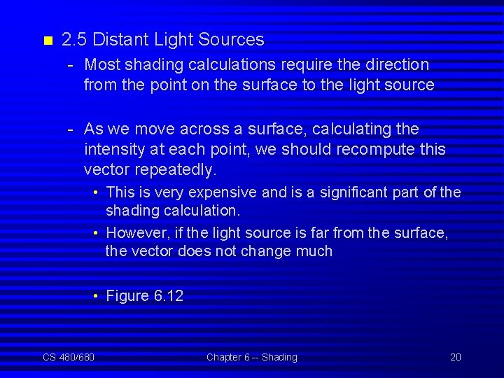 n 2. 5 Distant Light Sources - Most shading calculations require the direction from