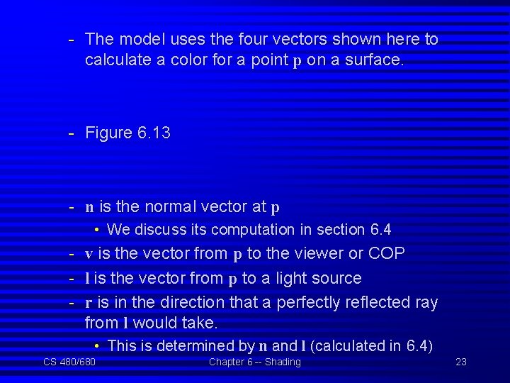 - The model uses the four vectors shown here to calculate a color for