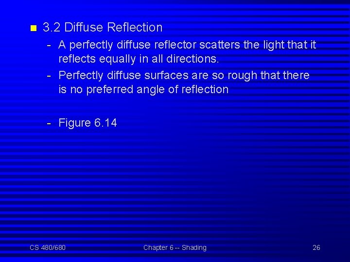 n 3. 2 Diffuse Reflection - A perfectly diffuse reflector scatters the light that