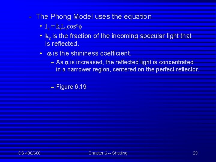 - The Phong Model uses the equation • Is = ks. Lscosaf • ks