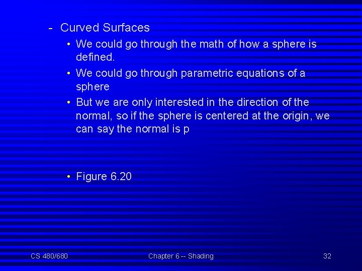 - Curved Surfaces • We could go through the math of how a sphere