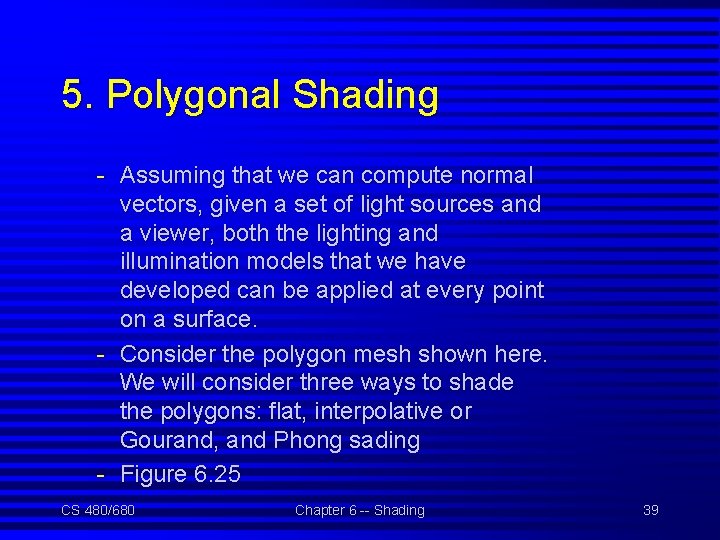 5. Polygonal Shading - Assuming that we can compute normal vectors, given a set