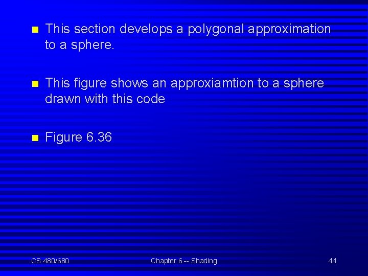 n This section develops a polygonal approximation to a sphere. n This figure shows