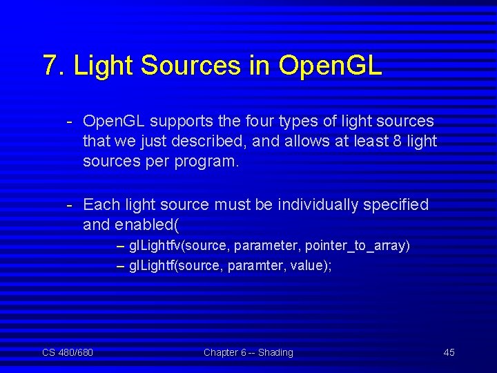 7. Light Sources in Open. GL - Open. GL supports the four types of