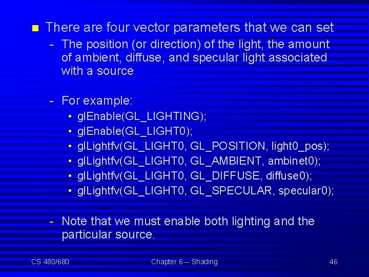 n There are four vector parameters that we can set - The position (or