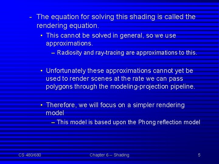 - The equation for solving this shading is called the rendering equation. • This