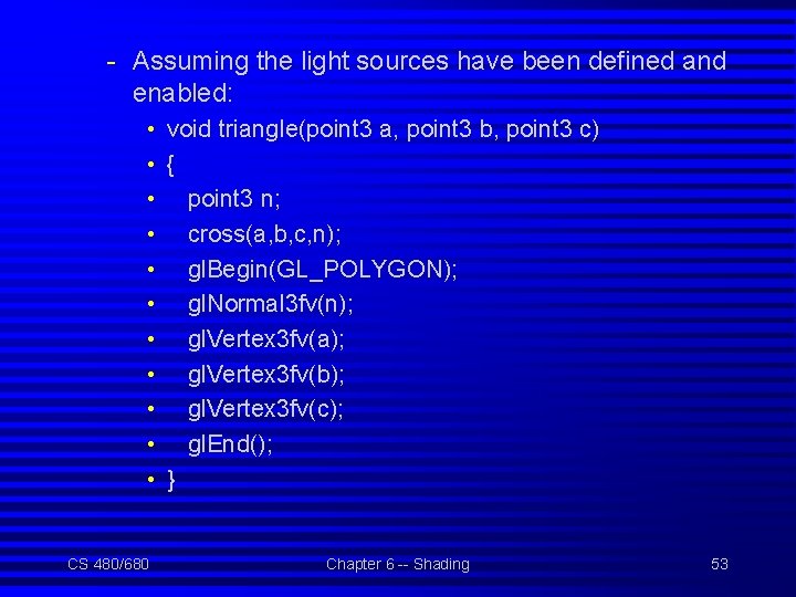 - Assuming the light sources have been defined and enabled: • • • CS