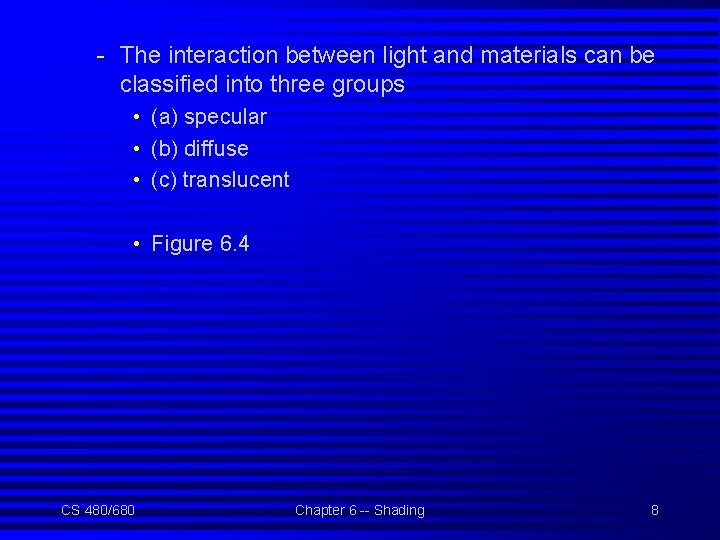 - The interaction between light and materials can be classified into three groups •