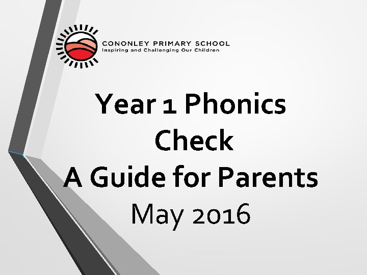 Year 1 Phonics Check A Guide for Parents May 2016 