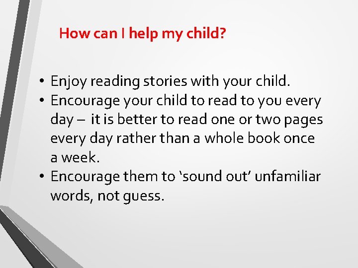 How can I help my child? • Enjoy reading stories with your child. •