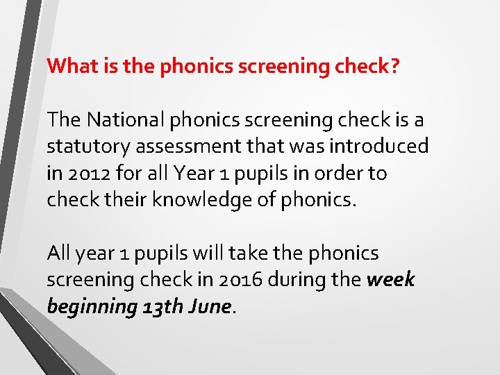 What is the phonics screening check? The National phonics screening check is a statutory