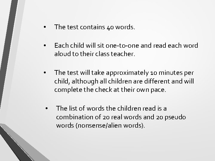  • The test contains 40 words. • Each child will sit one-to-one and