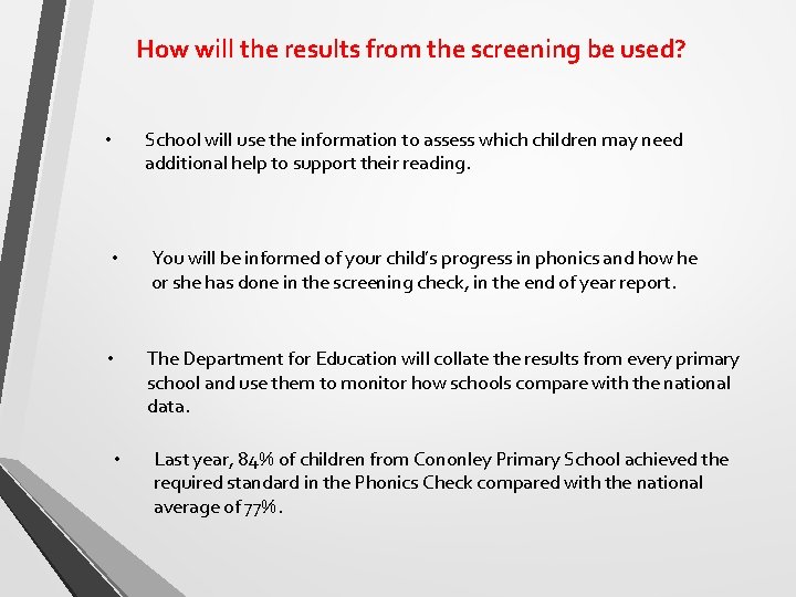 How will the results from the screening be used? School will use the information