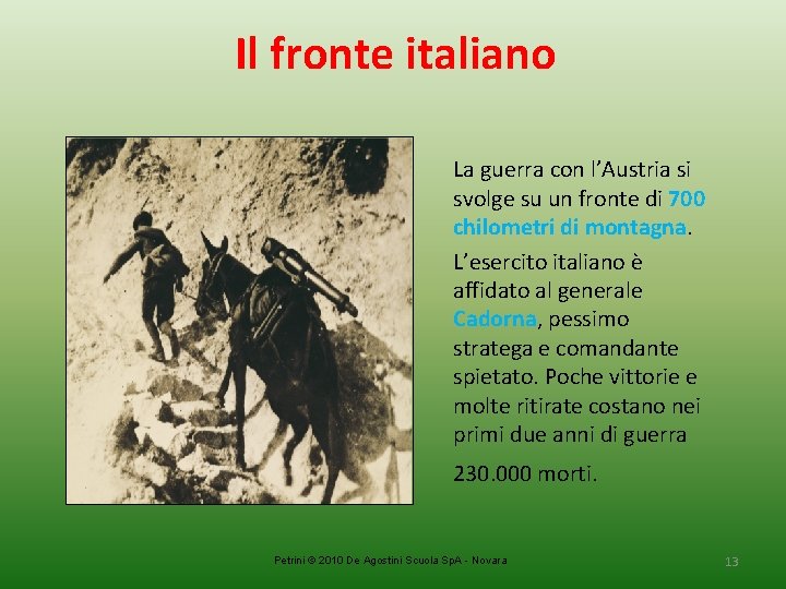 Il fronte italiano La guerra con l’Austria si svolge su un fronte di 700