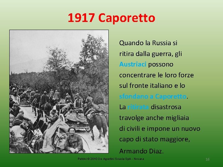 1917 Caporetto Quando la Russia si ritira dalla guerra, gli Austriaci possono concentrare le