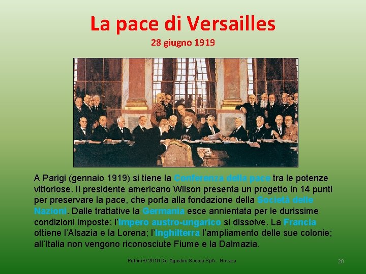 La pace di Versailles 28 giugno 1919 A Parigi (gennaio 1919) si tiene la