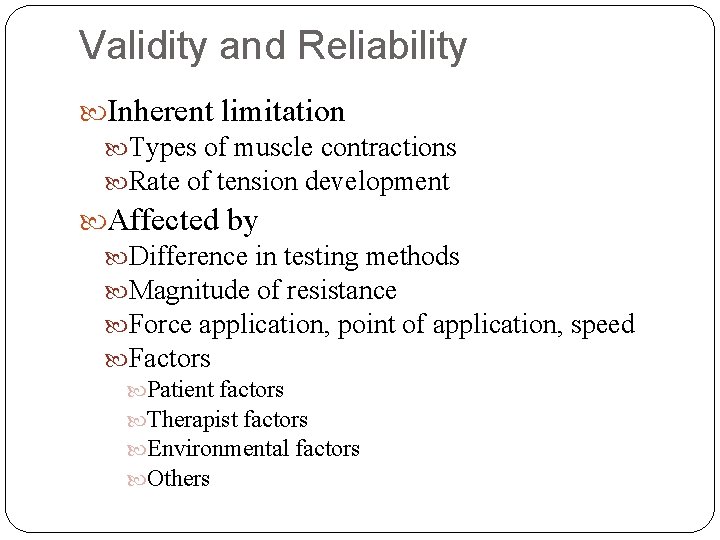 Validity and Reliability Inherent limitation Types of muscle contractions Rate of tension development Affected