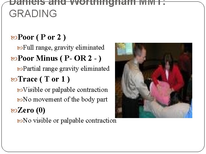 Daniels and Worthingham MMT: GRADING Poor ( P or 2 ) Full range, gravity