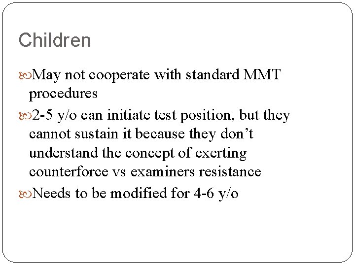 Children May not cooperate with standard MMT procedures 2 -5 y/o can initiate test