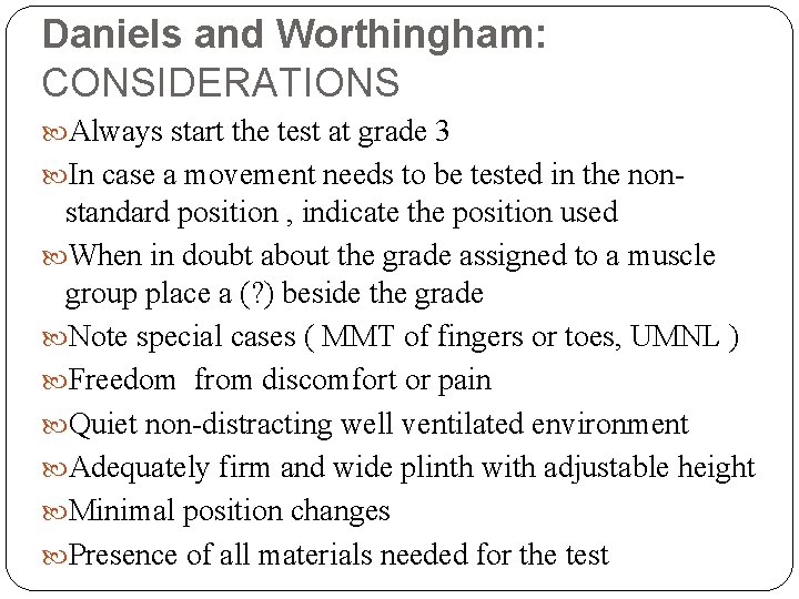 Daniels and Worthingham: CONSIDERATIONS Always start the test at grade 3 In case a