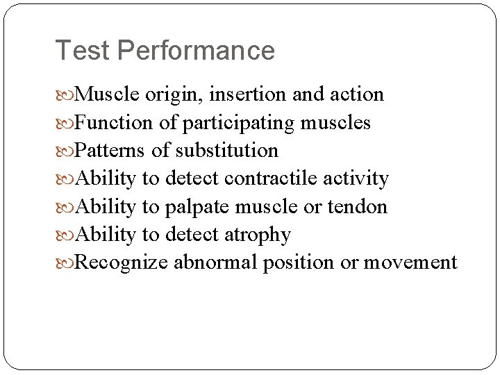 Test Performance Muscle origin, insertion and action Function of participating muscles Patterns of substitution