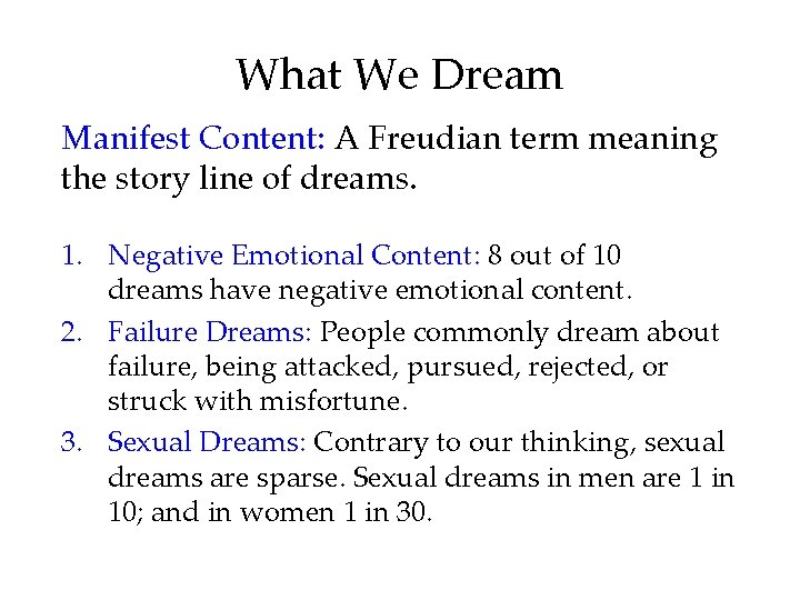 What We Dream Manifest Content: A Freudian term meaning the story line of dreams.