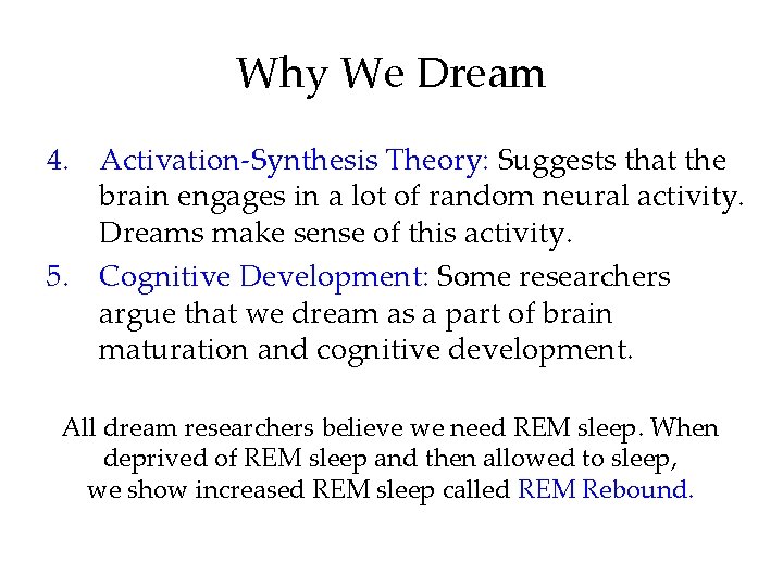 Why We Dream 4. Activation-Synthesis Theory: Suggests that the brain engages in a lot