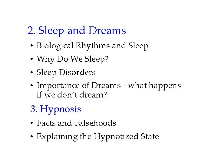 2. Sleep and Dreams • Biological Rhythms and Sleep • Why Do We Sleep?