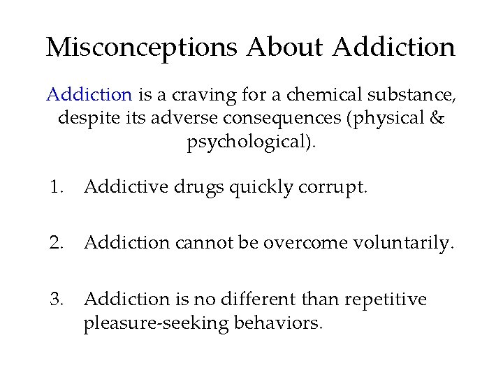 Misconceptions About Addiction is a craving for a chemical substance, despite its adverse consequences