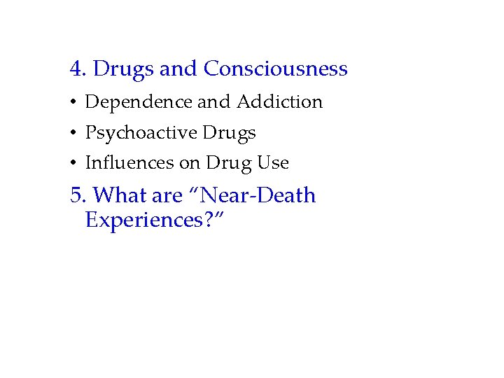 4. Drugs and Consciousness • Dependence and Addiction • Psychoactive Drugs • Influences on