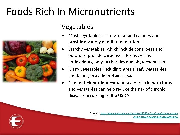 Foods Rich In Micronutrients Vegetables • Most vegetables are low in fat and calories