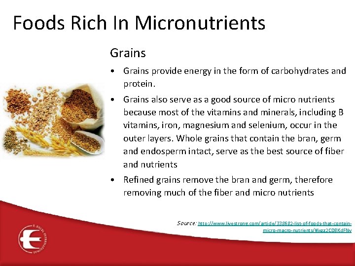 Foods Rich In Micronutrients Grains • Grains provide energy in the form of carbohydrates